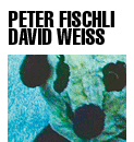 Peter Fischli & David Weiss