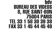 bdv (Bureau des Videos) est une structure d'edition, de diffusion et de production d'oeuvres d'artistes contemporains en video cree en 1994 par stephanie moisdon et nicolas trembley.